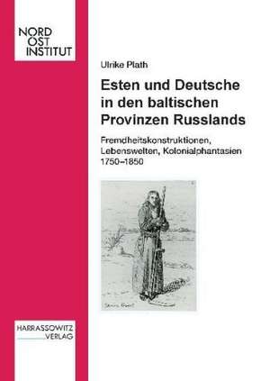 Esten und Deutsche in den baltischen Provinzen Russlands de Ulrike Plath