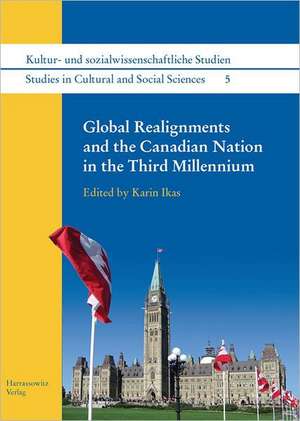 Global Realignments and the Canadian Nation in the Third Millennium de Karin Ikas