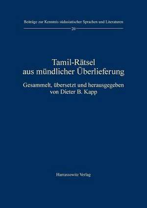 Tamil-Ratsel Aus Mundlicher Uberlieferung: Gesammelt, Ubersetzt Und Herausgegeben Von Dieter B. Kapp