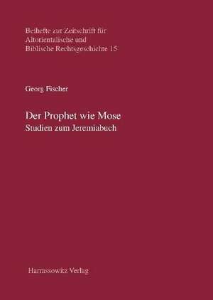 Der Prophet Wie Mose: Studien Zum Jeremiabuch de Georg Fischer