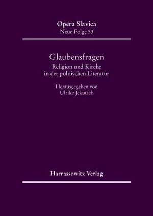 Glaubensfragen. Religion Und Kirche in Der Polnischen Literatur Des 20. Jahrhunderts: Grammatik - Texte - Ubungen B1 - C1/C2 de Ulrike Jekutsch