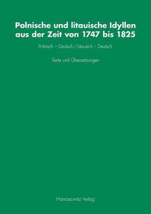 Polnische Und Litauische Idyllen Aus Der Zeit Von 1747 Bis 1825: Polnisch - Deutsch / Litauisch - Deut de Stephan Kessler