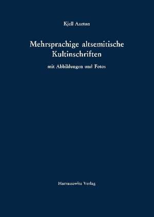 Mehrsprachige altsemitische Kultinschriften de Kjell Aartun