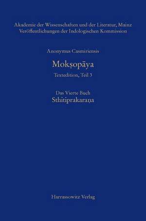 Anonymus Casmiriensis Moksop?ya. Historisch-Kritische Gesamtausgabe Das Vierte Buch: Kritische Edition Von Susanne Krause-Stinner Und de Susanne Krause-Stinner