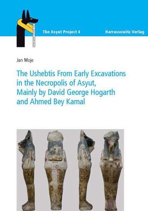 The Ushebtis from Early Excavations in the Necropolis of Asyut de Jan Moje