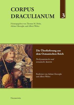 Corpus Draculianum Dokumente Und Chroniken Zum Walachischen Fursten Vlad Der Pfahler: Die Uberlieferung Aus Dem Osmanischen Reich Postbyzantin de Thomas M. Bohn