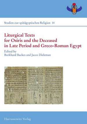 Liturgical Texts for Osiris and the Deceased in Late Period and Greco-Roman Egypt / Liturgische Texte Fur Osiris Und Verstorbene Im Spatzeitlichen Agy: Die Heiligen Mediziner Der Alten Kirche de Burkhard Backes