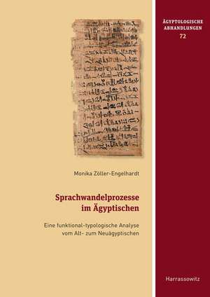 Sprachwandelprozesse Im Agyptischen: Eine Funktional-Typologische Analyse Vom Alt- Zum Neuagyptischen de Monika Zöller-Engelhardt