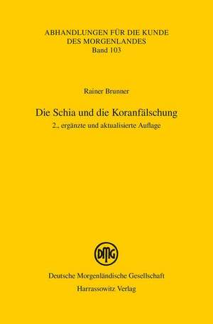 Die Schia Und Die Koranfalschung: 2., Erganzte Und Aktualisierte Auflage de Rainer Brunner