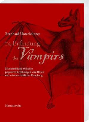 Die Erfindung des Vampirs de Bernhard Unterholzner