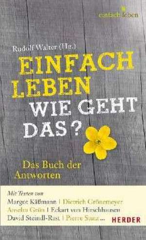 Einfach leben - wie geht das? de Rudolf Walter