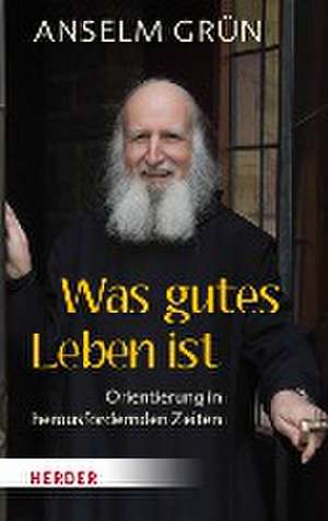 Was gutes Leben ist de Anselm Grün