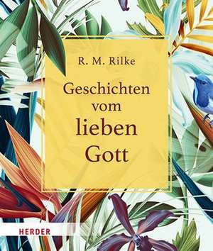 Geschichten vom lieben Gott de Rainer Maria Rilke