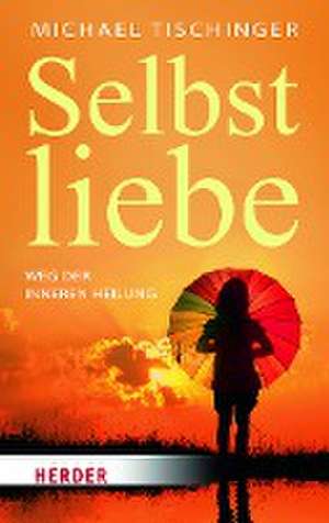 Selbstliebe de Michael Tischinger