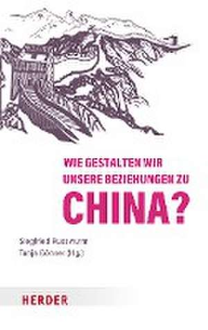 Wie gestalten wir unsere Beziehungen zu China? de Siegfried Russwurm