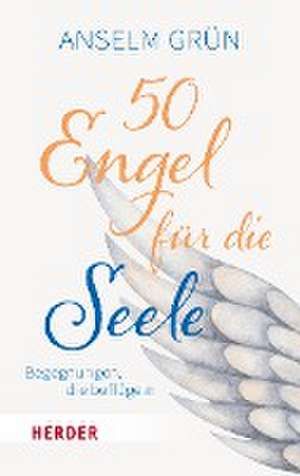 50 Engel für die Seele de Anselm Grün