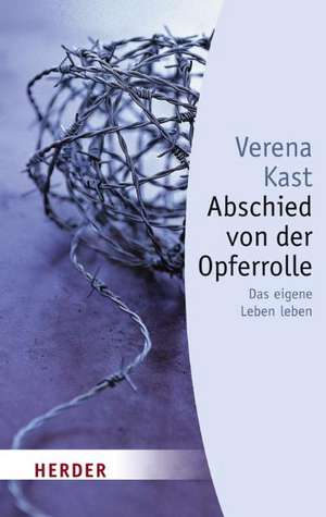 Abschied von der Opferrolle de Verena Kast