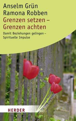 Grenzen setzen - Grenzen achten de Anselm Grün