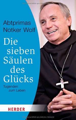 Die sieben Säulen des Glücks de Notker Wolf