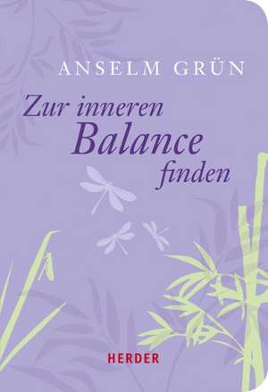 Zur inneren Balance finden de Anselm Grün