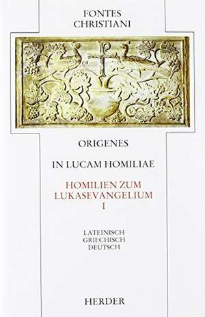 In Lucam homiliae. Homilien zum Lukasevangelium I de Origenes