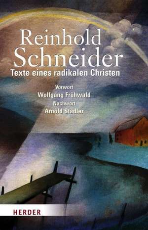 Texte eines radikalen Christen de Reinhold Schneider