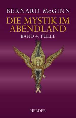 Fülle. Die Mystik im mittelalterlichen Deutschland (1300-1500) de Bernard McGinn