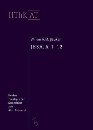 Herders theologischer Kommentar zum Alten Testament. Jesaja 1 - 12 de Willem A. M. Beuken