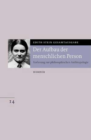 Gesamtausgabe 14. Der Aufbau der menschlichen Person de Edith Stein