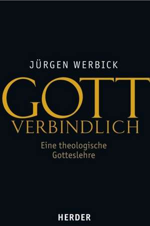 Gott verbindlich de Jürgen Werbick