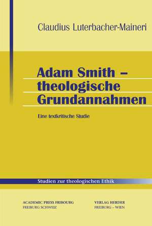 Adam Smith - theologische Grundannahmen de Claudius Luterbacher-Maineri