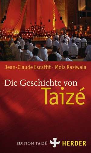 Die Geschichte von Taizé de Jean-Claude Escaffit