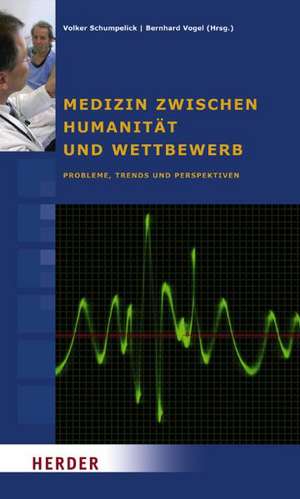 Medizin zwischen Humanität und Wettbewerb de Volker Schumpelick