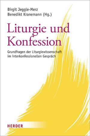 Liturgie und Konfession de Birgit Jeggle-Merz