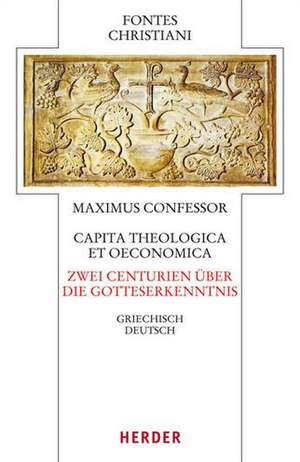 Maximus Confessor, Zwei Centurien über die Gotteserkenntnis - Capita theologica et oeconomica de Maximus Confessor