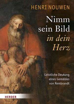 Nimm sein Bild in dein Herz de Henri J. M. Nouwen