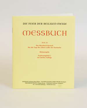 Die Feier der Heiligen Messe. Messbuch Teil II: de Ständige Kommission zur Herausgabe der liturgischen Bücher im dt. Sprachgebiet