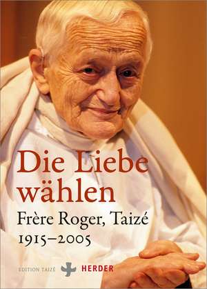 Die Liebe wählen de Communauté de Taizé