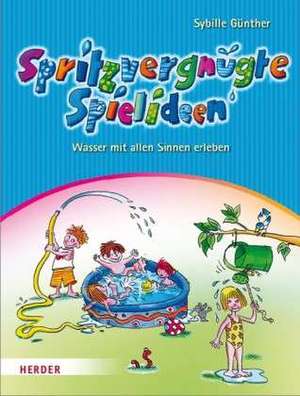 Spritzvergnügte Spielideen de Sybille Günther