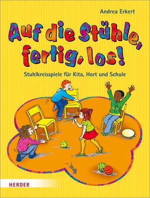 Auf die Stühle, fertig, los! de Andrea Erkert