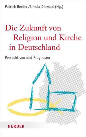 Die Zukunft von Religion und Kirche in Deutschland de Patrick Becker