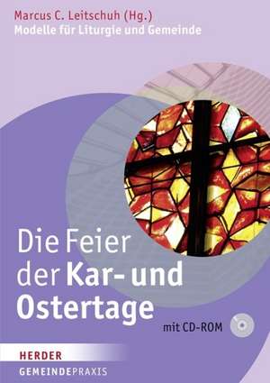 Die Feier der Kar- und Ostertage de Marcus C. Leitschuh