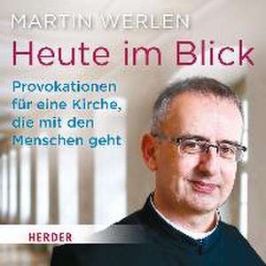 Heute im Blick de Martin Werlen