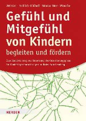 Gefühl und Mitgefühl von Kindern begleiten und fördern de Dörte Weltzien