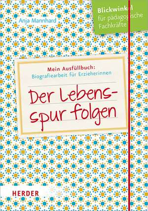 Der Lebensspur folgen de Anja Mannhard