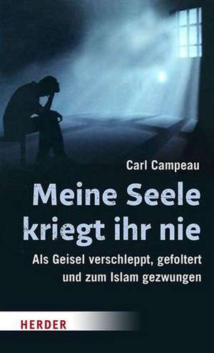 Meine Seele kriegt ihr nie de Carl Campeau