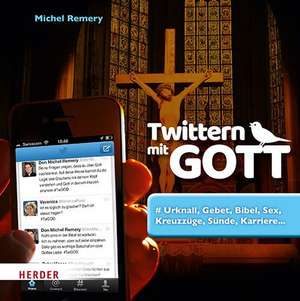 Twittern mit Gott de Michel Remery
