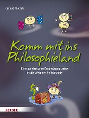 Komm mit ins Philosophieland de Gerhard Friedrich