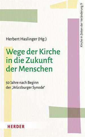 Wege der Kirche in die Zukunft der Menschen de Herbert Haslinger