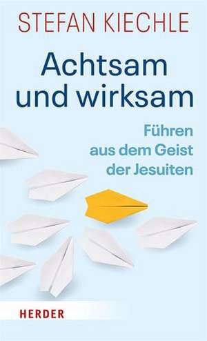 Achtsam und wirksam de Stefan Kiechle